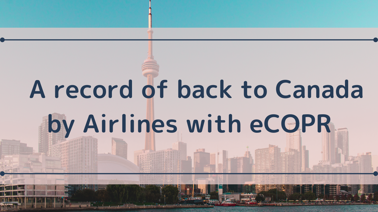 It is POSSIBLE to travel with eCOPR by Airlines -CANADA- - アユカナダ